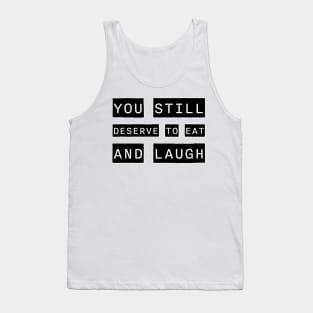 Vash Stampede You Deserve to Eat and Laugh Quote Tank Top